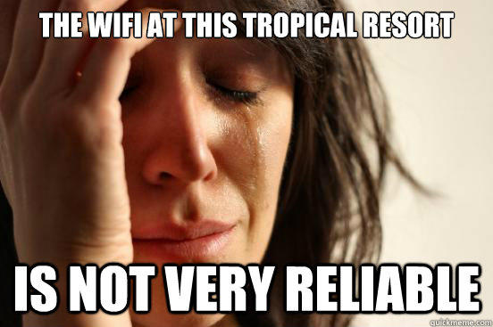 the wifi at this tropical resort is not very reliable  