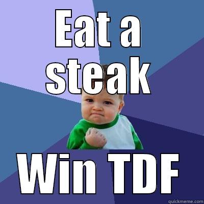 EAT A STEAK WIN TDF Success Kid