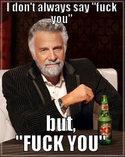 I DON'T ALWAYS SAY 