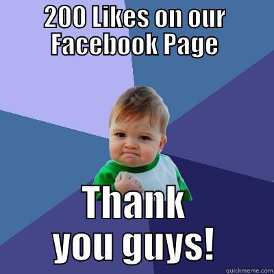 200 LIKES ON OUR FACEBOOK PAGE THANK YOU GUYS! Success Kid