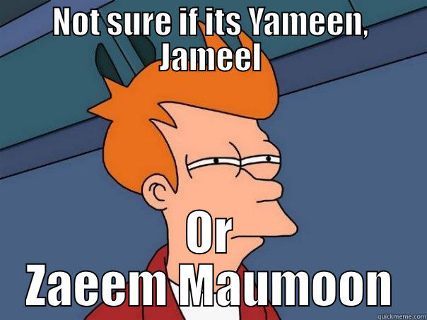 PPM logic - NOT SURE IF ITS YAMEEN, JAMEEL OR ZAEEM MAUMOON Futurama Fry