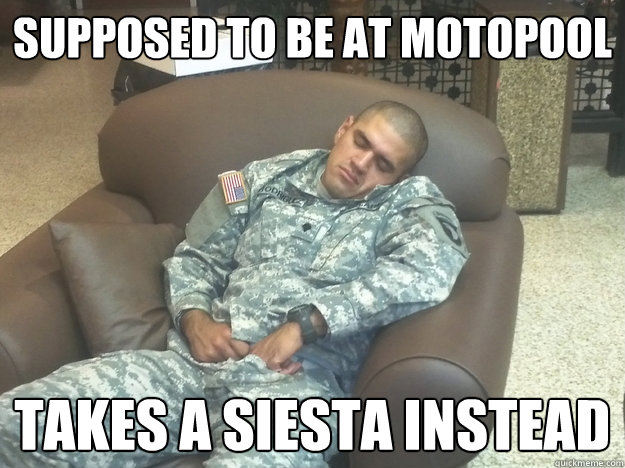 supposed to be at motopool takes a siesta instead  Lazy Soldier