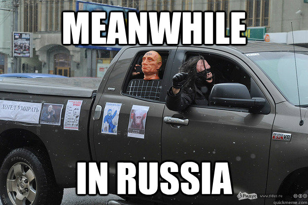 Meanwhile in Russia  