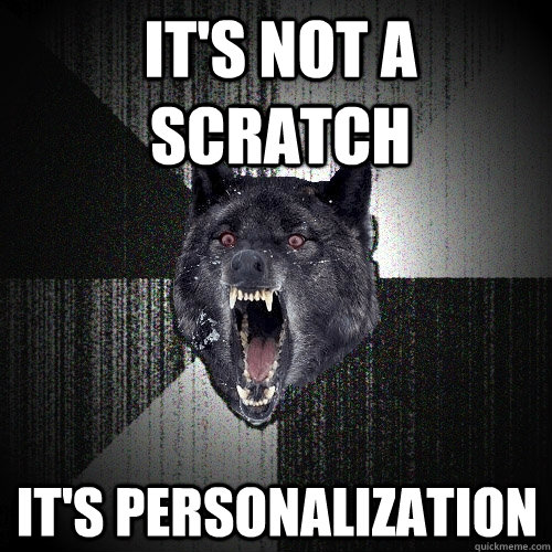 It's not a scratch It's personalization  Insanity Wolf