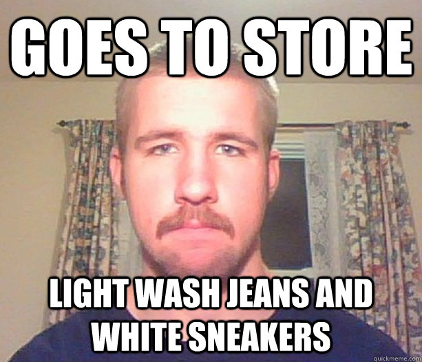 goes to store light wash jeans and white sneakers - goes to store light wash jeans and white sneakers  Normal guy