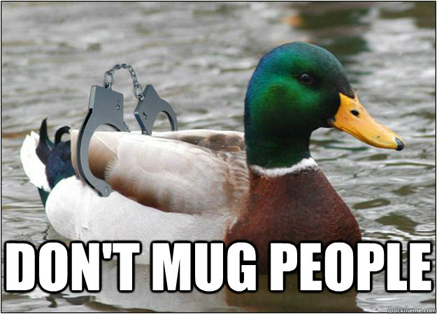 don't mug people - don't mug people  Arrested Advice Mallard