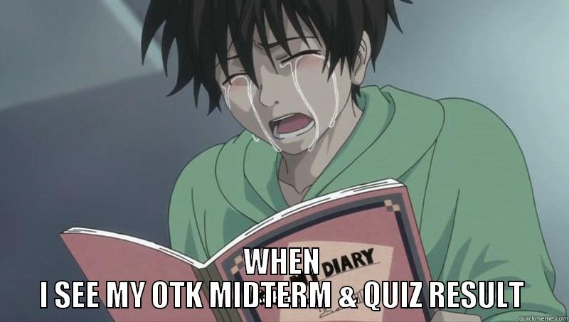 BAKA MITAAII -  WHEN I SEE MY OTK MIDTERM & QUIZ RESULT Misc