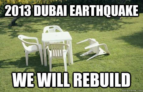 2013 Dubai Earthquake We will rebuild  
