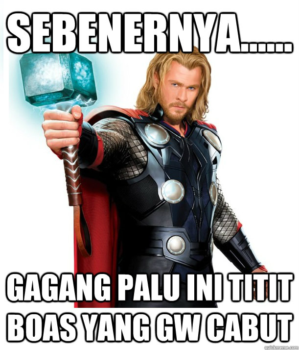 sebenernya...... gagang palu ini titit boas yang gw cabut - sebenernya...... gagang palu ini titit boas yang gw cabut  Advice Thor