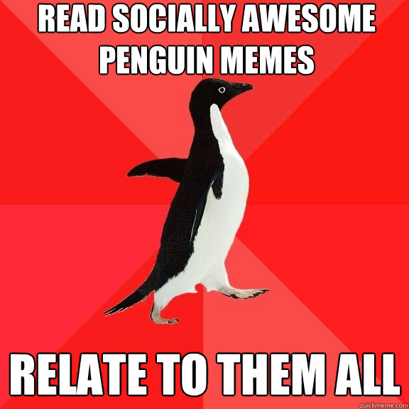 Read Socially Awesome penguin memes Relate to them all  Socially Awesome Penguin