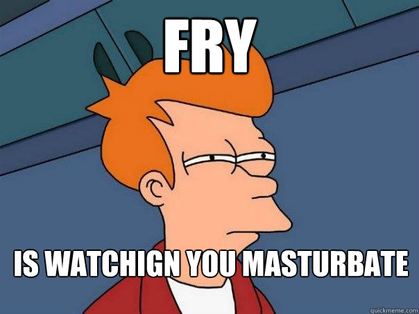 Fry Is watchign you masturbate  Futurama Fry