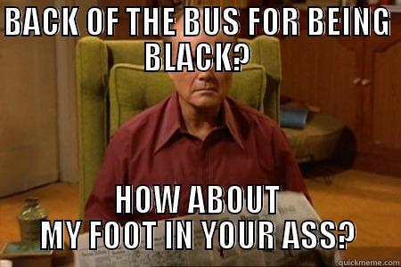 BACK OF THE BUS FOR BEING BLACK? HOW ABOUT MY FOOT IN YOUR ASS? Misc