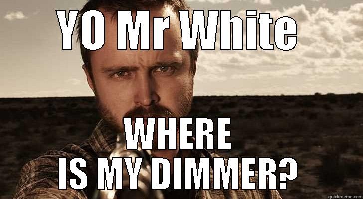 YO MR WHITE WHERE IS MY DIMMER? Misc