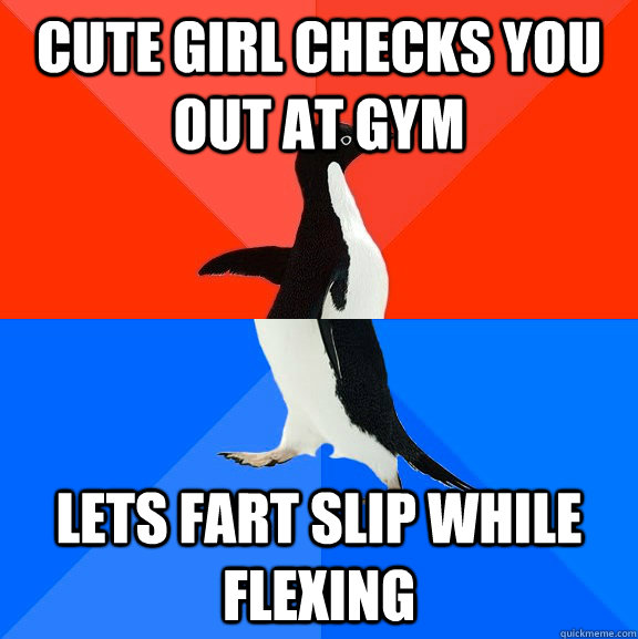 Cute girl checks you out at gym lets fart slip while flexing - Cute girl checks you out at gym lets fart slip while flexing  Socially Awesome Awkward Penguin