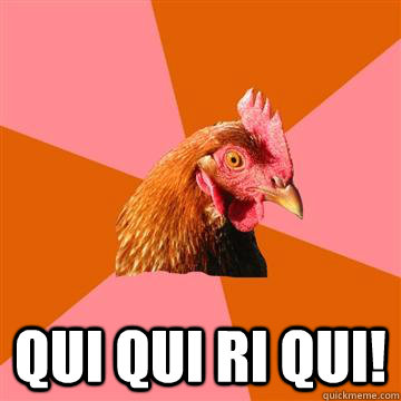 qui qui ri qui!  Anti-Joke Chicken