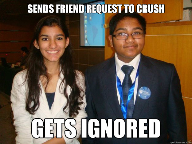 sends friend request to crush gets ignored - sends friend request to crush gets ignored  Bad luck sagar