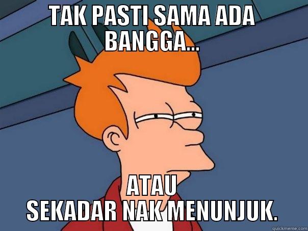 TAK PASTI SAMA ADA BANGGA... ATAU SEKADAR NAK MENUNJUK. Futurama Fry