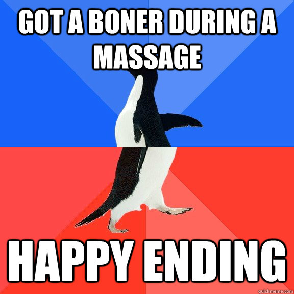 Got a boner during a massage Happy Ending  Socially Awkward Awesome Penguin