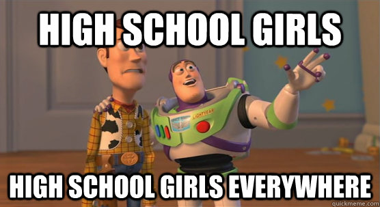 high school girls high school girls everywhere  Toy Story Everywhere