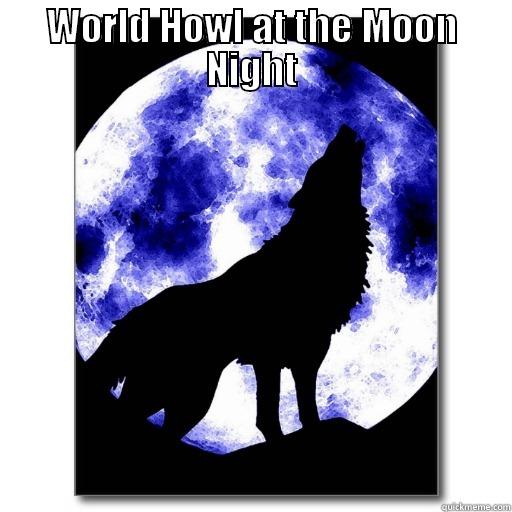 WORLD HOWL AT THE MOON NIGHT  Misc