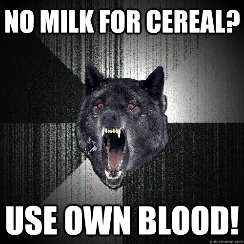 No milk for cereal? use own blood!  Insanity Wolf