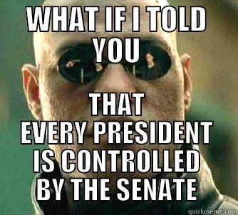 WHAT IF I TOLD YOU THAT EVERY PRESIDENT IS CONTROLLED BY THE SENATE Matrix Morpheus