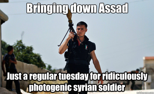 Bringing down Assad Just a regular tuesday for ridiculously photogenic syrian soldier   Ridiculously Photogenic Syrian Soldier