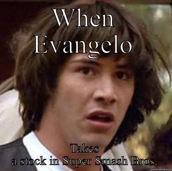 Super hash bros - WHEN EVANGELO TAKES A STOCK IN SUPER SMASH BROS. conspiracy keanu