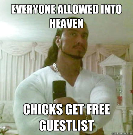 Everyone allowed into Heaven Chicks get free guestlist  Guido Jesus