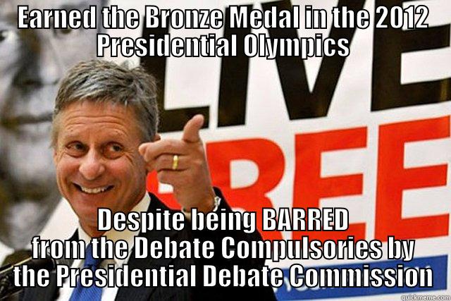 Gary Johnson - EARNED THE BRONZE MEDAL IN THE 2012 PRESIDENTIAL OLYMPICS DESPITE BEING BARRED FROM THE DEBATE COMPULSORIES BY THE PRESIDENTIAL DEBATE COMMISSION Misc