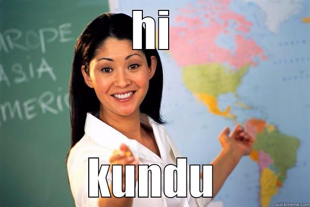 HI KUNDU Unhelpful High School Teacher