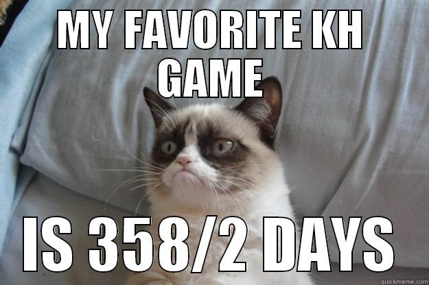 DePrEsSiOn <3 - MY FAVORITE KH GAME IS 358/2 DAYS Grumpy Cat