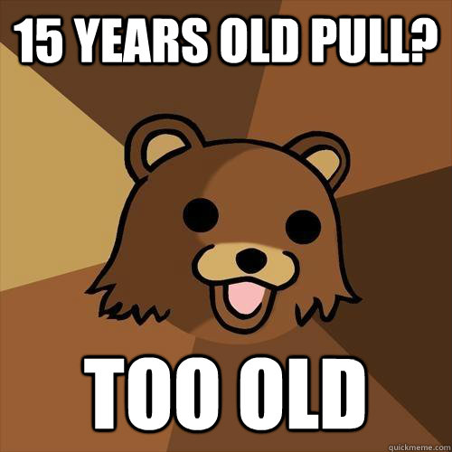 15 years old pull? too old  Pedobear