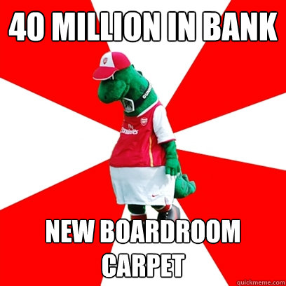 40 million in bank New boardroom carpet  GUNNERSAURUS