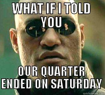 END OF QUARTER - WHAT IF I TOLD YOU OUR QUARTER ENDED ON SATURDAY Matrix Morpheus