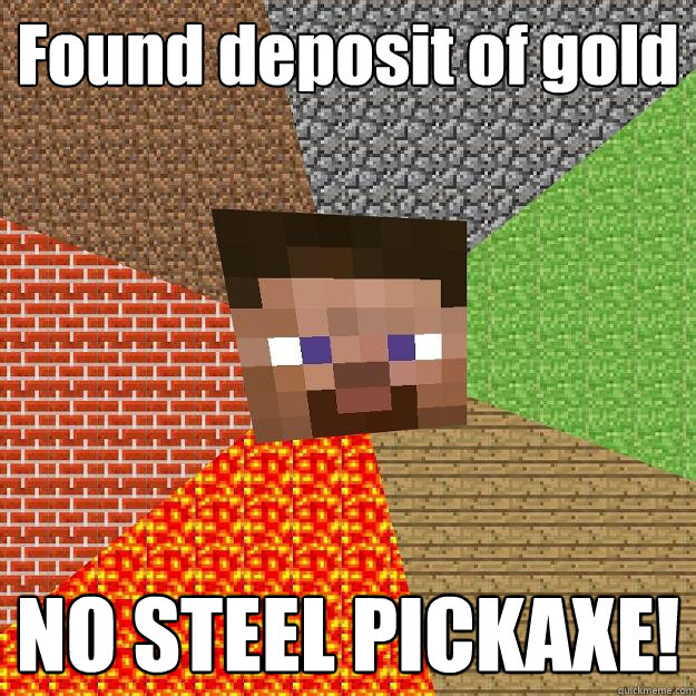 Found deposit of gold NO STEEL PICKAXE!  Minecraft