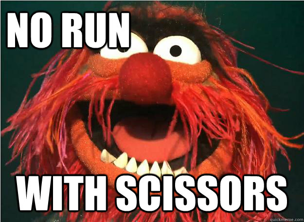 no run with scissors  Advice Animal