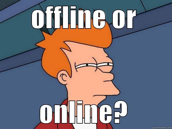 OFFLINE OR ONLINE? Futurama Fry