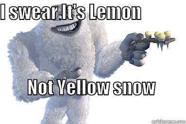 I SWEAR IT'S LEMON                                              NOT YELLOW SNOW                                                   Misc