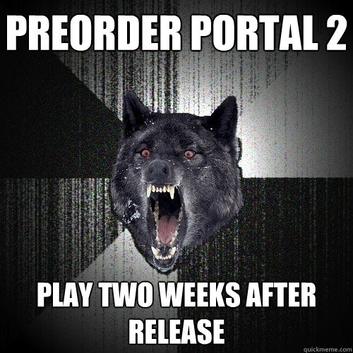 preorder Portal 2 play two weeks after release  Insanity Wolf