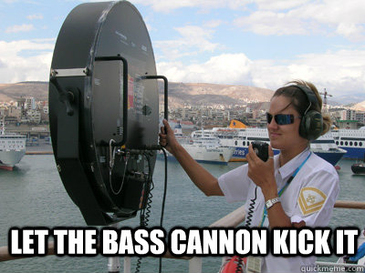 LET THE BASS CANNON KICK IT  Bass cannon