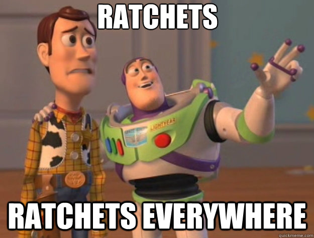 Ratchets ratchets everywhere - Ratchets ratchets everywhere  Toy Story