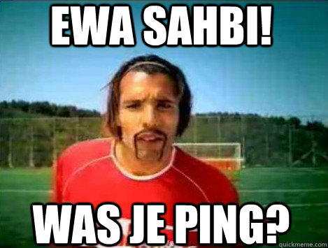 ewa sahbi! was je ping? - ewa sahbi! was je ping?  ewa sahbi