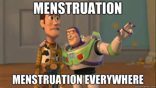 Menstruation Menstruation everywhere  Everywhere