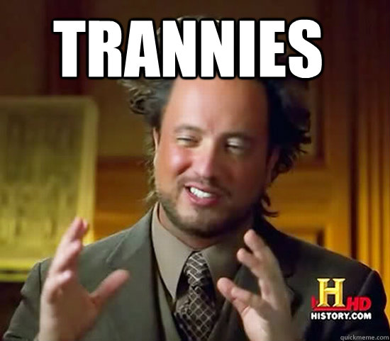 Trannies   Ancient Aliens