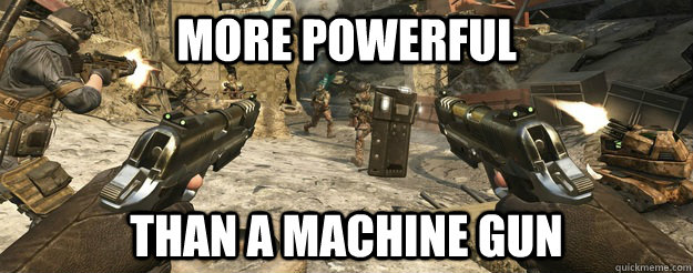 More Powerful Than a Machine gun  Call of Duty Logic