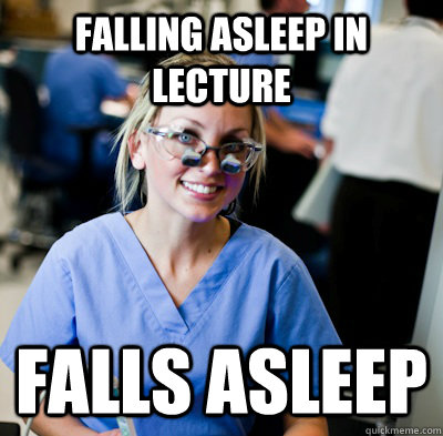 Falling Asleep in lecture Falls asleep - Falling Asleep in lecture Falls asleep  overworked dental student