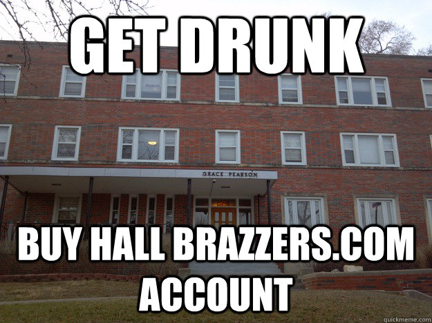 buy hall brazzers.com account  get drunk  