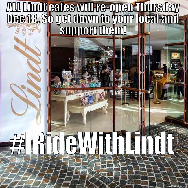 ALL LINDT CAFES WILL RE-OPEN THURSDAY DEC 18. SO GET DOWN TO YOUR LOCAL AND SUPPORT THEM! #IRIDEWITHLINDT Misc