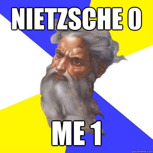 Nietzsche 0 me 1  Advice God